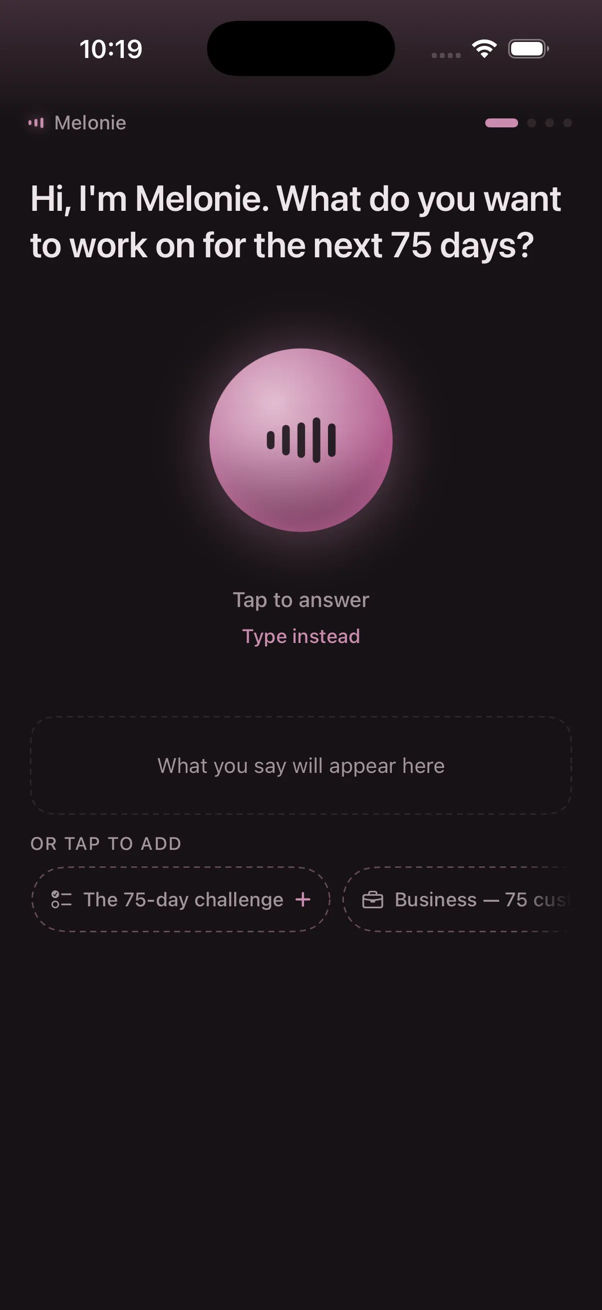 Melonie’s first question: what do you want to work on for the next 75 days?